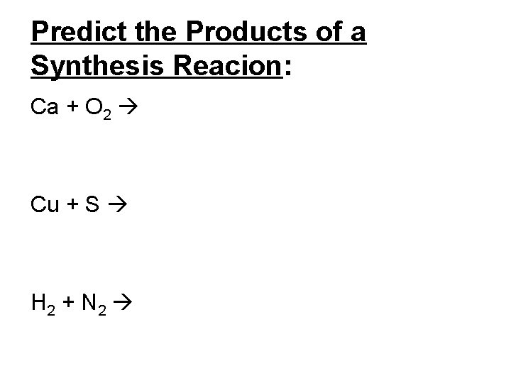 Predict the Products of a Synthesis Reacion: Ca + O 2 Cu + S