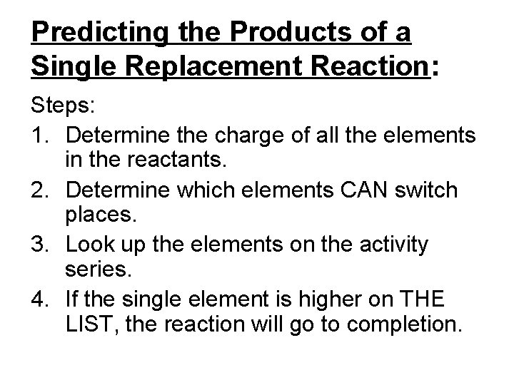 Predicting the Products of a Single Replacement Reaction: Steps: 1. Determine the charge of
