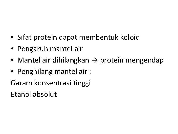  • Sifat protein dapat membentuk koloid • Pengaruh mantel air • Mantel air