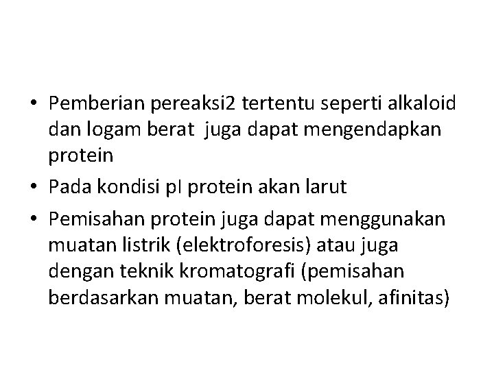  • Pemberian pereaksi 2 tertentu seperti alkaloid dan logam berat juga dapat mengendapkan