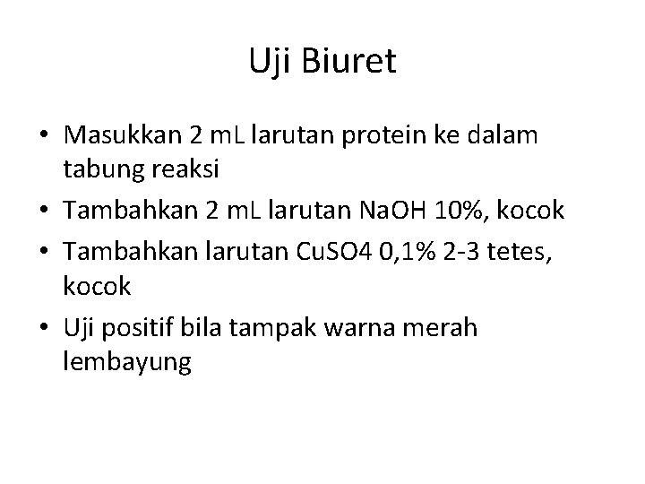 Uji Biuret • Masukkan 2 m. L larutan protein ke dalam tabung reaksi •