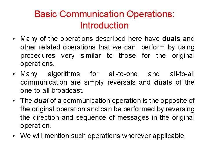 Basic Communication Operations: Introduction • Many of the operations described here have duals and