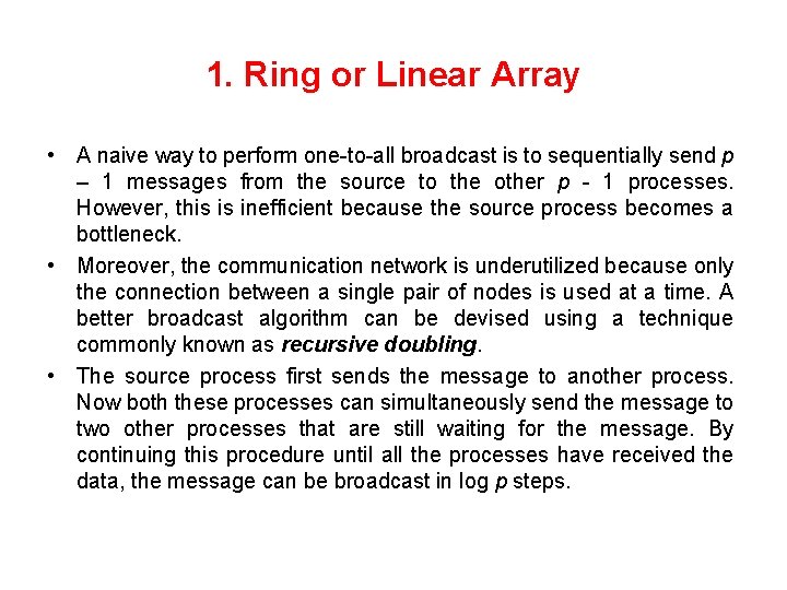 1. Ring or Linear Array • A naive way to perform one-to-all broadcast is