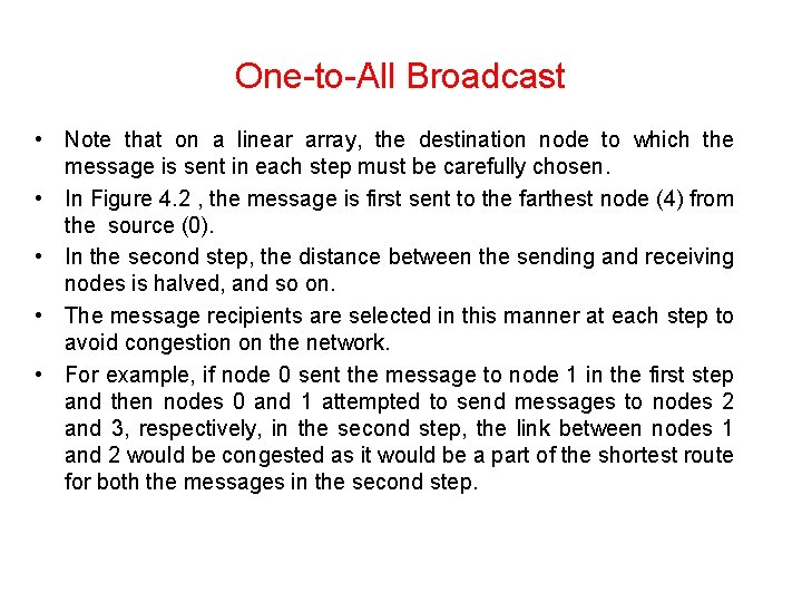 One-to-All Broadcast • Note that on a linear array, the destination node to which