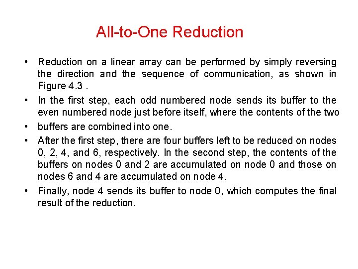 All-to-One Reduction • Reduction on a linear array can be performed by simply reversing