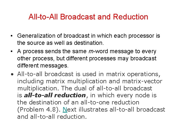 All-to-All Broadcast and Reduction • Generalization of broadcast in which each processor is the