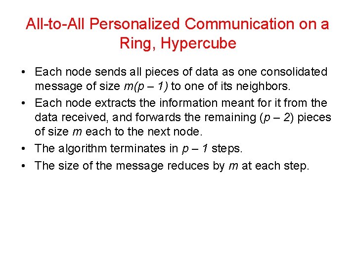 All-to-All Personalized Communication on a Ring, Hypercube • Each node sends all pieces of