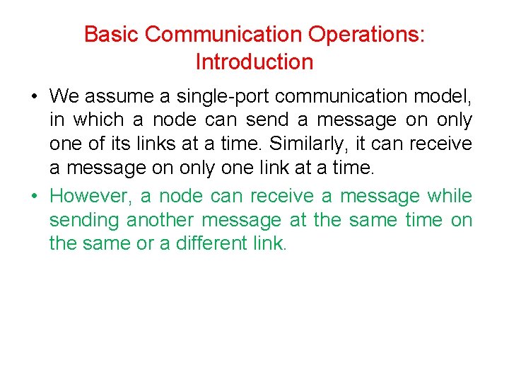 Basic Communication Operations: Introduction • We assume a single-port communication model, in which a