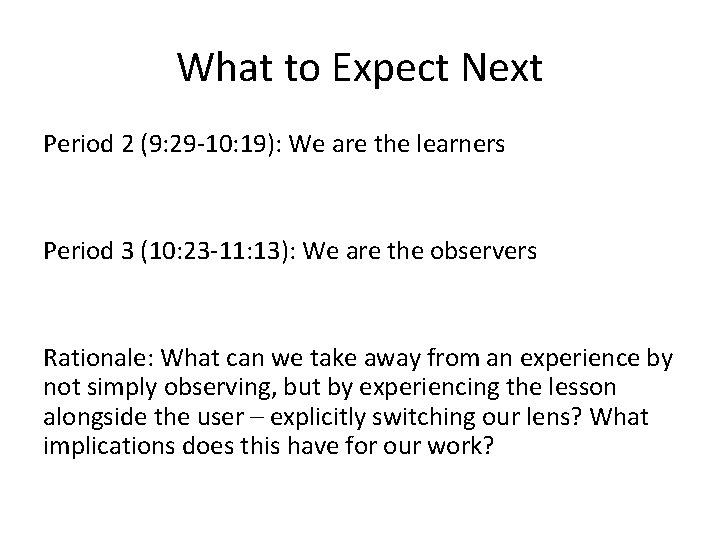 What to Expect Next Period 2 (9: 29 -10: 19): We are the learners