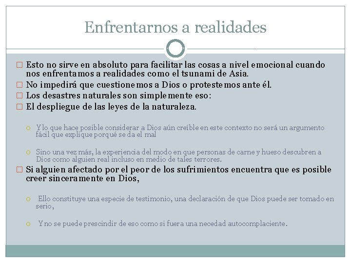 Enfrentarnos a realidades � Esto no sirve en absoluto para facilitar las cosas a