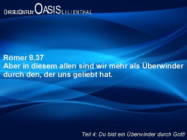 Römer 8, 37 Aber in diesem allen sind wir mehr als Überwinder durch den, Römer 8, 37 Aber in diesem allen sind wir mehr als Überwinder durch den,