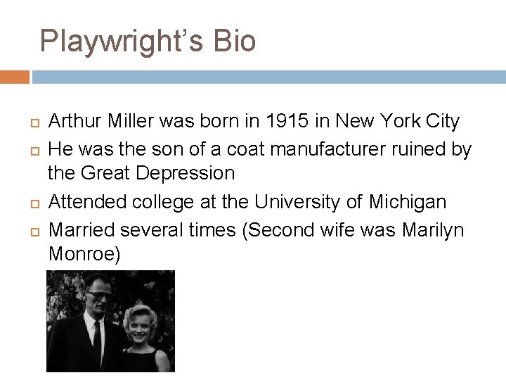 Playwright’s Bio Arthur Miller was born in 1915 in New York City He was