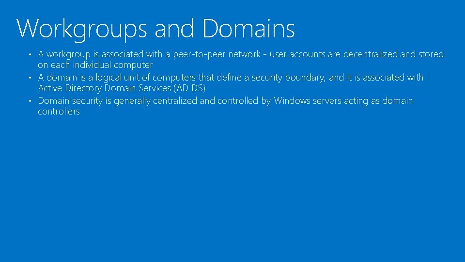 Workgroups and Domains • A workgroup is associated with a peer-to-peer network - user Workgroups and Domains • A workgroup is associated with a peer-to-peer network - user