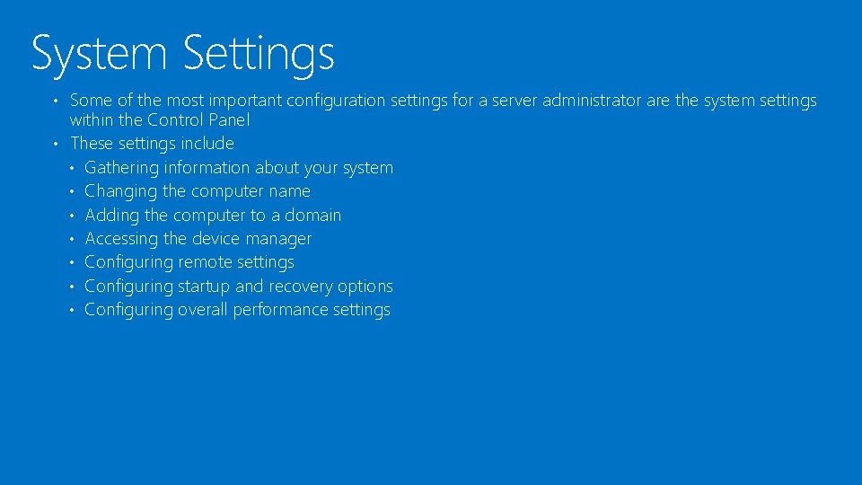 System Settings • Some of the most important configuration settings for a server administrator System Settings • Some of the most important configuration settings for a server administrator
