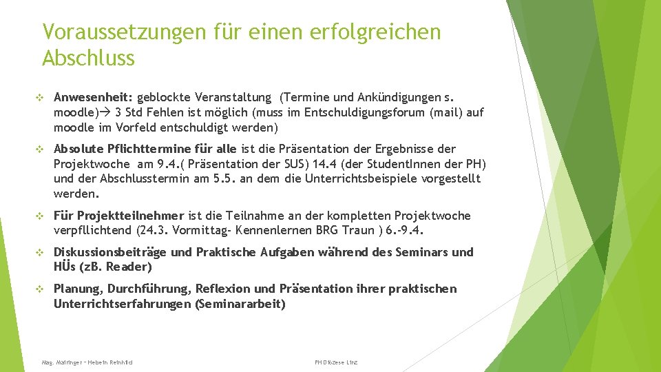 Voraussetzungen für einen erfolgreichen Abschluss v Anwesenheit: geblockte Veranstaltung (Termine und Ankündigungen s. moodle)