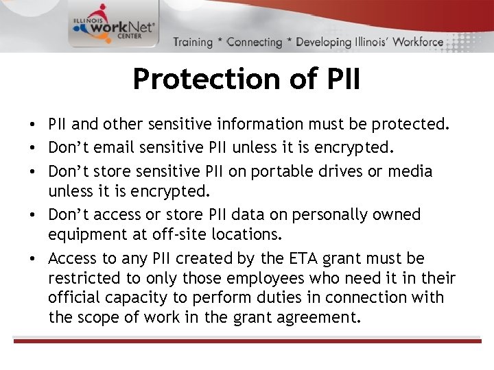 Protection of PII • PII and other sensitive information must be protected. • Don’t