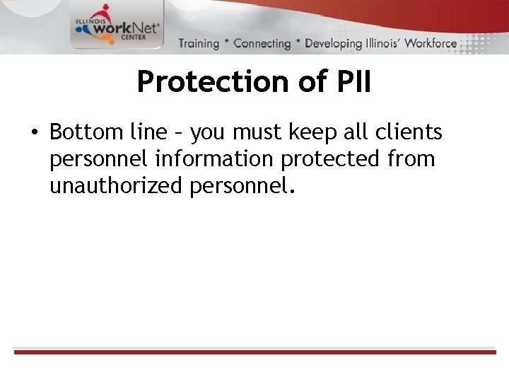 Protection of PII • Bottom line – you must keep all clients personnel information