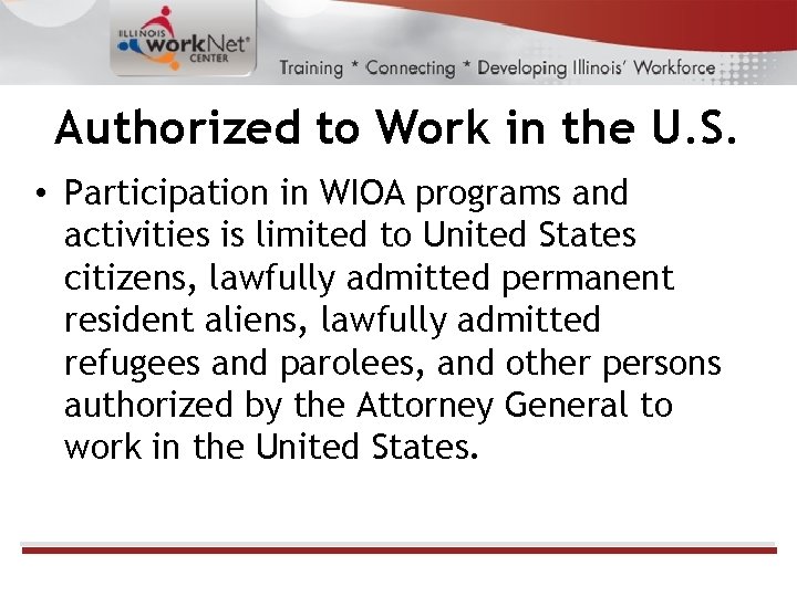 Authorized to Work in the U. S. • Participation in WIOA programs and activities