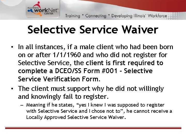 Selective Service Waiver • In all instances, if a male client who had been