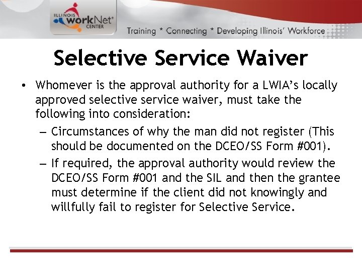 Selective Service Waiver • Whomever is the approval authority for a LWIA’s locally approved