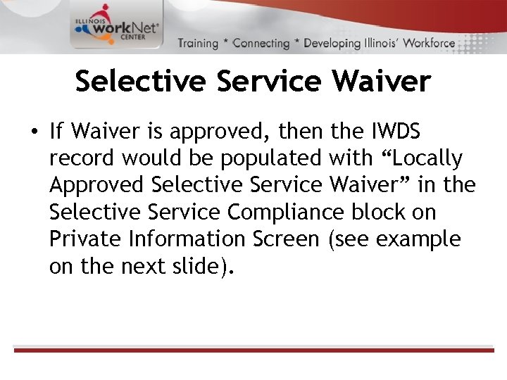 Selective Service Waiver • If Waiver is approved, then the IWDS record would be