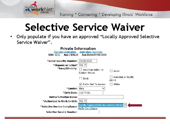 Selective Service Waiver • Only populate if you have an approved “Locally Approved Selective