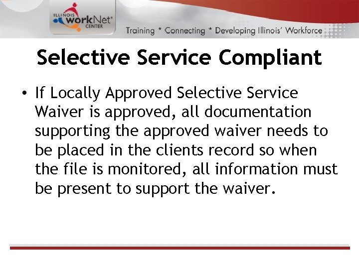 Selective Service Compliant • If Locally Approved Selective Service Waiver is approved, all documentation