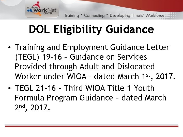 DOL Eligibility Guidance • Training and Employment Guidance Letter (TEGL) 19 -16 – Guidance