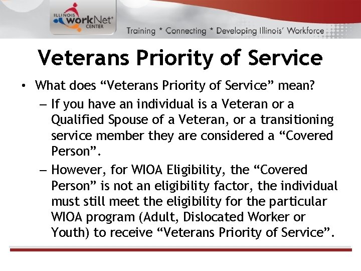 Veterans Priority of Service • What does “Veterans Priority of Service” mean? – If