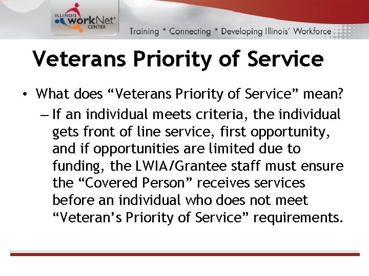 Veterans Priority of Service • What does “Veterans Priority of Service” mean? – If