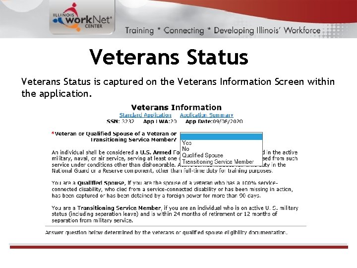 Veterans Status is captured on the Veterans Information Screen within the application. 