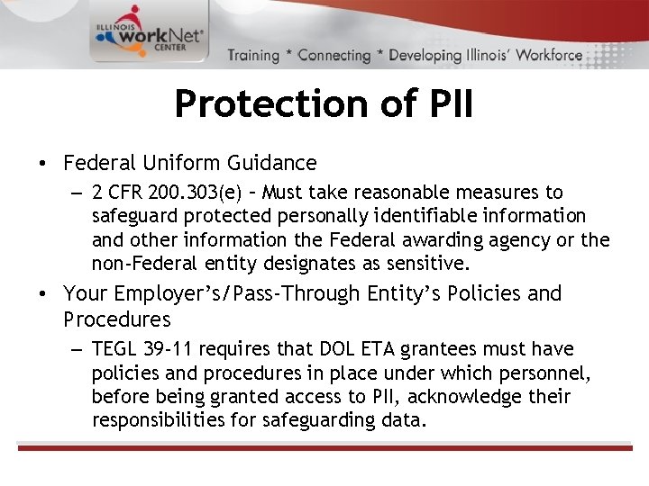 Protection of PII • Federal Uniform Guidance – 2 CFR 200. 303(e) – Must