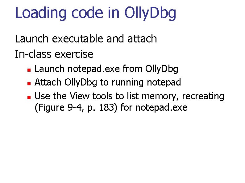 Loading code in Olly. Dbg Launch executable and attach In-class exercise Launch notepad. exe