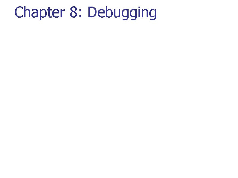Chapter 8: Debugging 