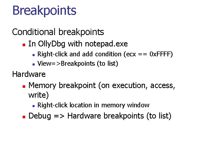 Breakpoints Conditional breakpoints In Olly. Dbg with notepad. exe Right-click and add condition (ecx