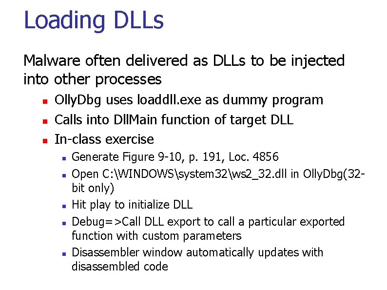 Loading DLLs Malware often delivered as DLLs to be injected into other processes Olly.