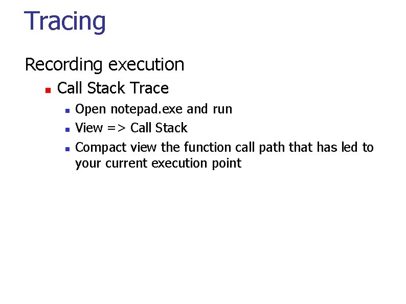 Tracing Recording execution Call Stack Trace Open notepad. exe and run View => Call