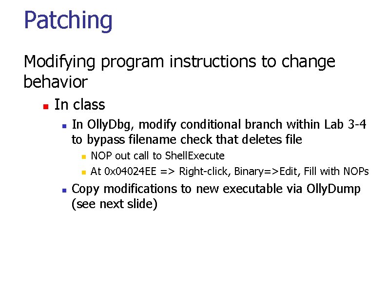 Patching Modifying program instructions to change behavior In class In Olly. Dbg, modify conditional