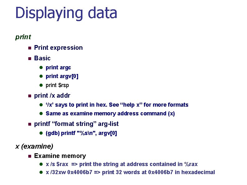 Displaying data print Print expression Basic print argv[0] print $rsp print /x addr ‘/x’