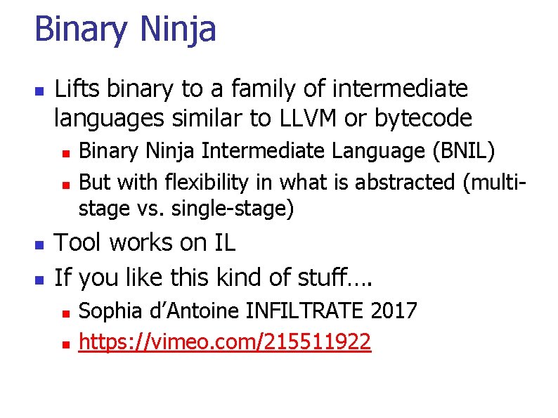 Binary Ninja Lifts binary to a family of intermediate languages similar to LLVM or