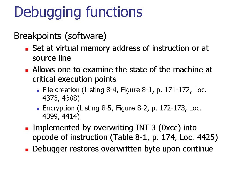 Debugging functions Breakpoints (software) Set at virtual memory address of instruction or at source