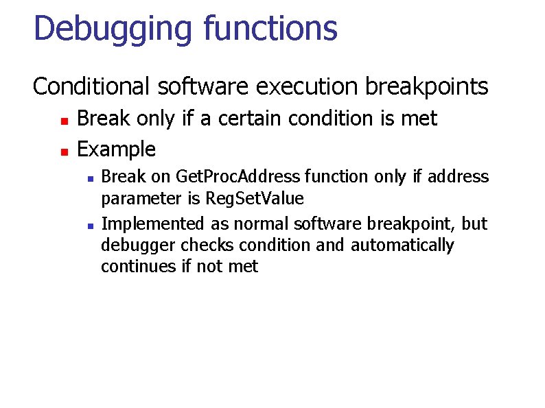 Debugging functions Conditional software execution breakpoints Break only if a certain condition is met