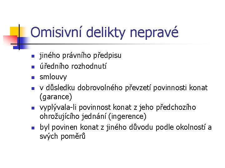 Omisivní delikty nepravé n n n jiného právního předpisu úředního rozhodnutí smlouvy v důsledku