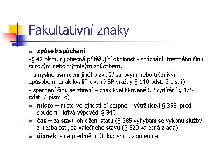 Fakultativní znaky způsob spáchání -§ 42 písm. c) obecná přitěžující okolnost - spáchání trestného