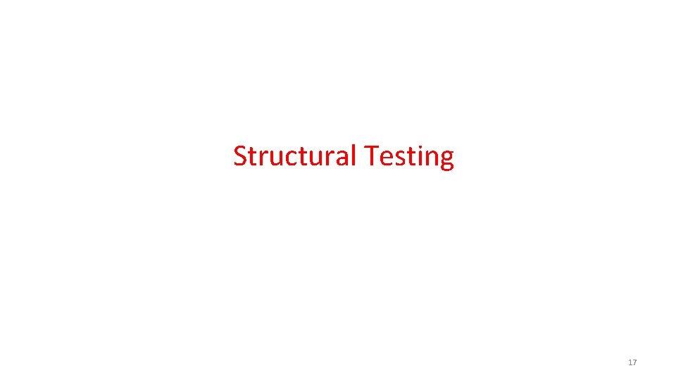 Structural Testing 17 