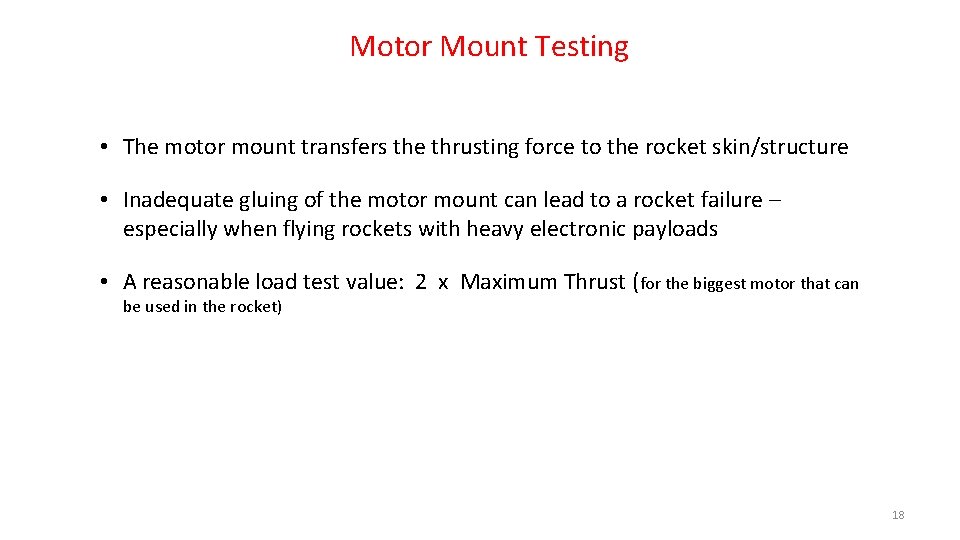 Motor Mount Testing • The motor mount transfers the thrusting force to the rocket