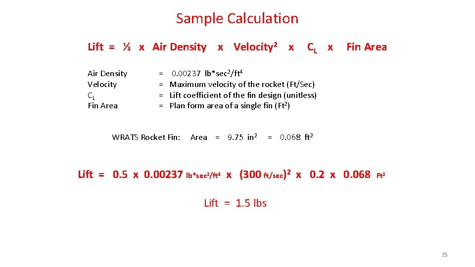 Sample Calculation Lift = ½ x Air Density x Velocity 2 x Air Density