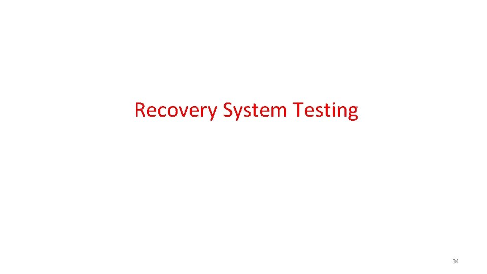 Recovery System Testing 34 