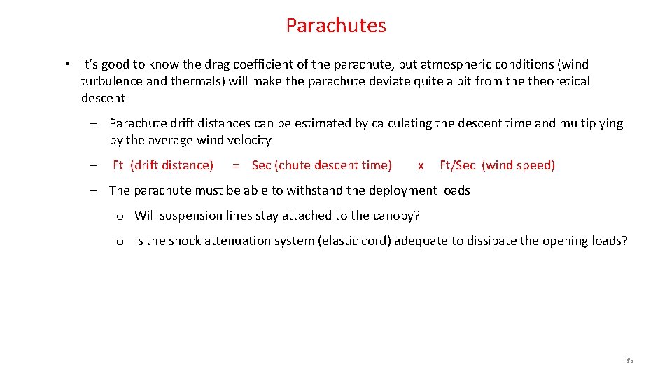 Parachutes • It’s good to know the drag coefficient of the parachute, but atmospheric