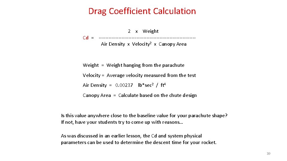 Drag Coefficient Calculation 2 x Weight Cd = -----------------------------Air Density x Velocity 2 x